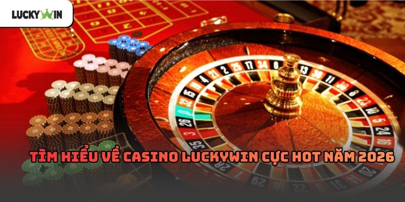 Casino luckywin – Toàn cảnh nền tảng giải trí trực tuyến
