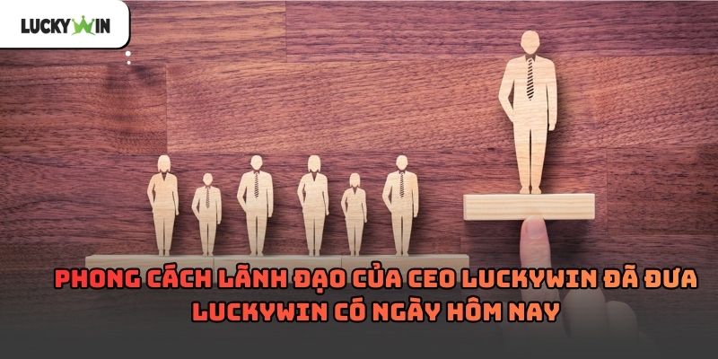 CEO Luckywin – Chân dung người dẫn dắt thương hiệu Luckywin
