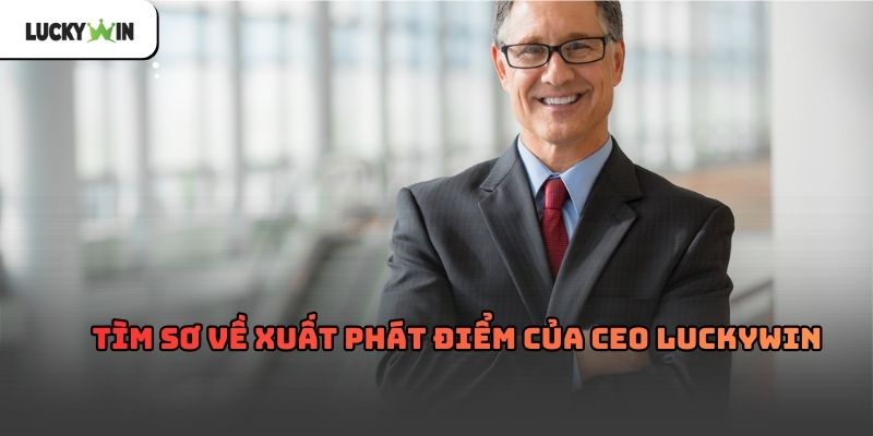 CEO Luckywin – Chân dung người dẫn dắt thương hiệu Luckywin
