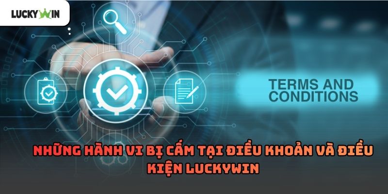 Điều Khoản Và Điều Kiện luckywin – Những quy định cần nắm rõ