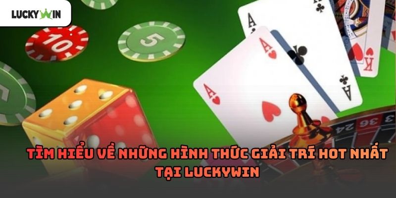 Luckywin – Nền tảng giải trí trực tuyến hot nhất hiện nay