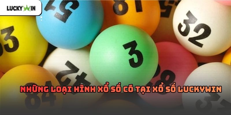 Xổ số luckywin – Hình thức giải trí quen thuộc trực tuyến