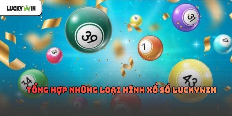 Xổ số luckywin – Hình thức giải trí quen thuộc trực tuyến